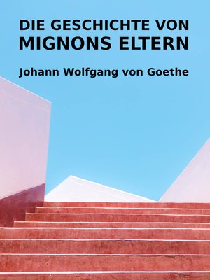 cover image of Die Geschichte von Mignons Eltern